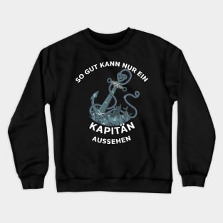 Kapitän Captain Käpt´n Boot Schiff Segeln Segler Crewneck Sweatshirt